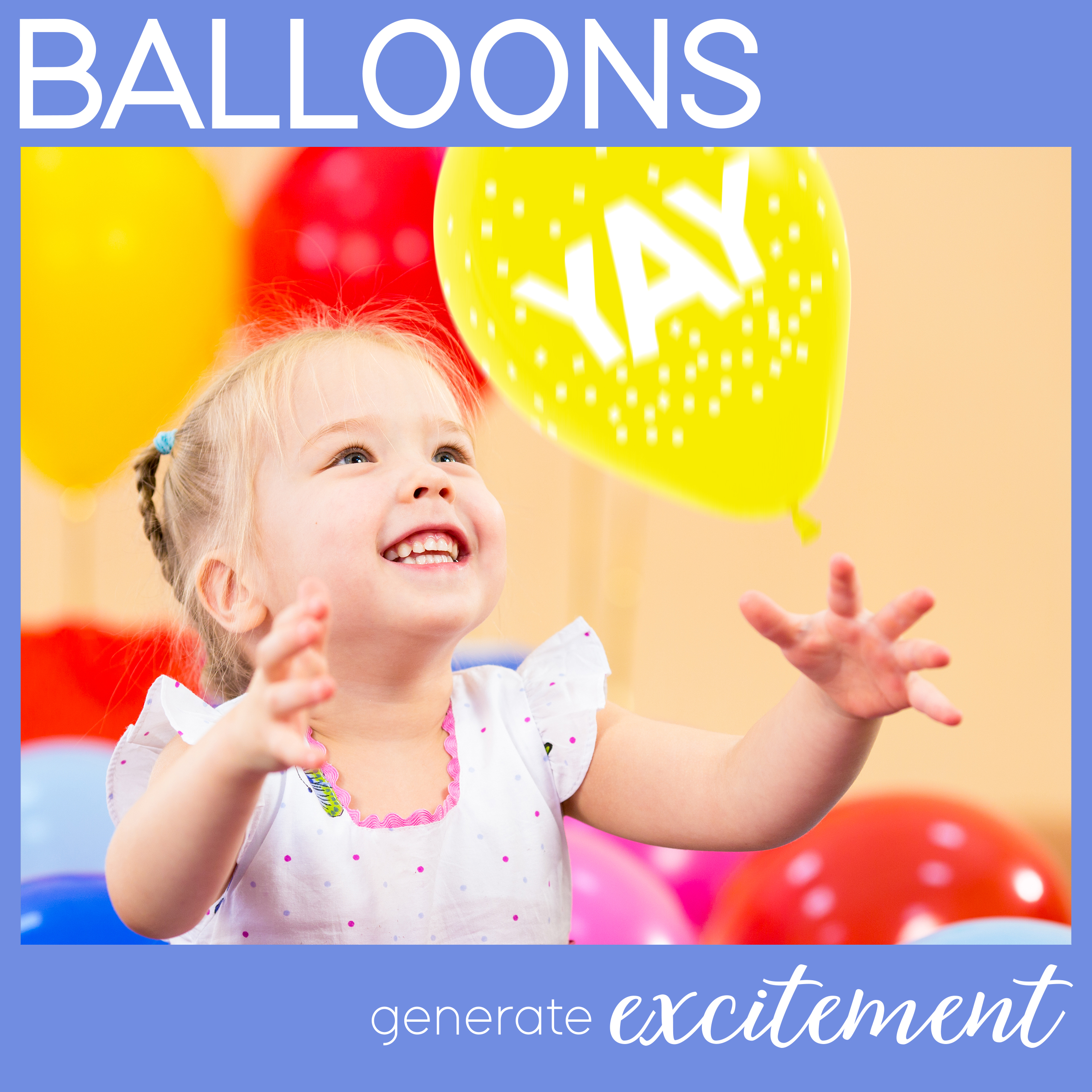 Balloon Facts - Balloons generate excitement